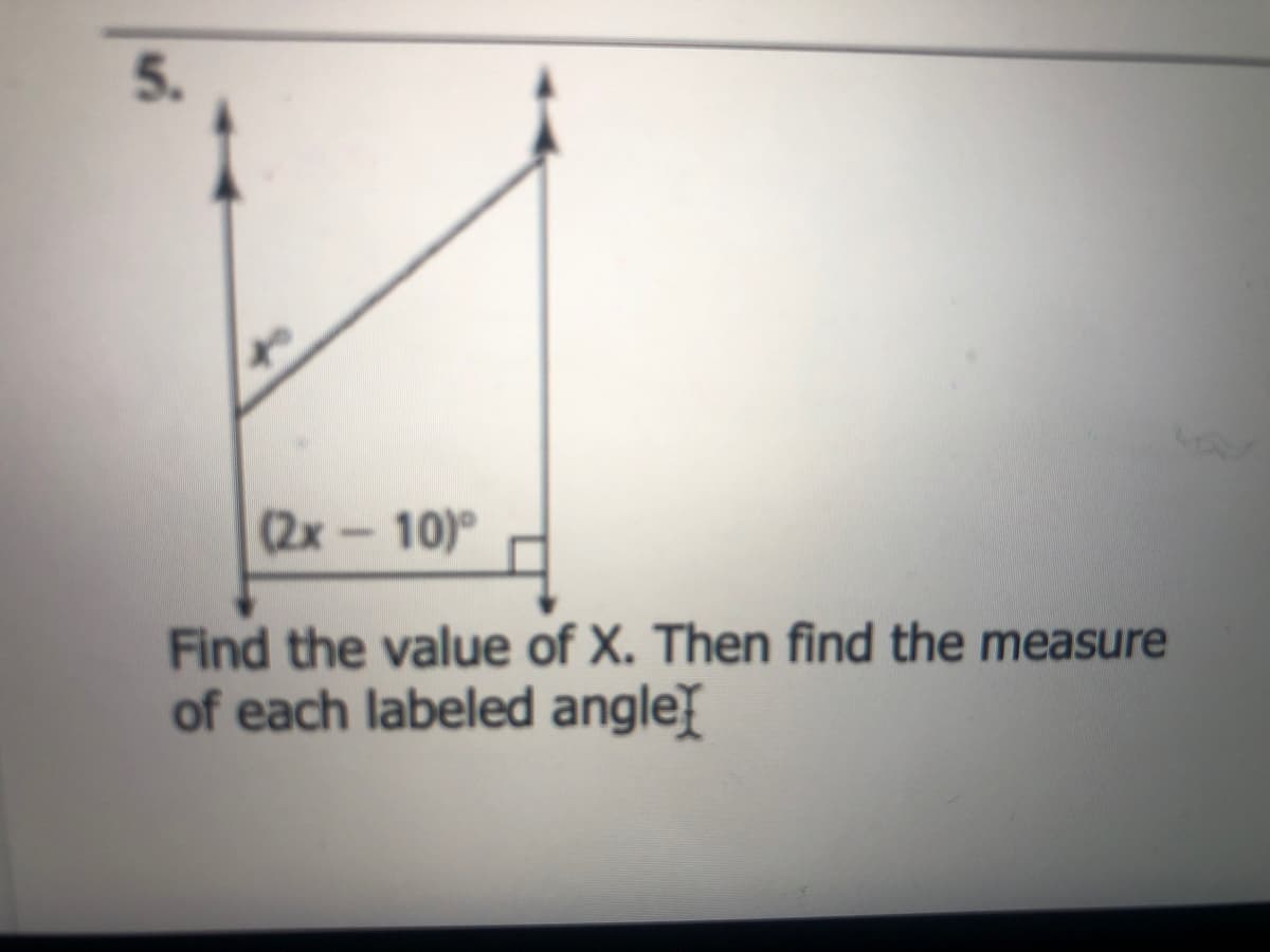 (2x-10)°
Find the value of X. Then find the measure
of each labeled angle
