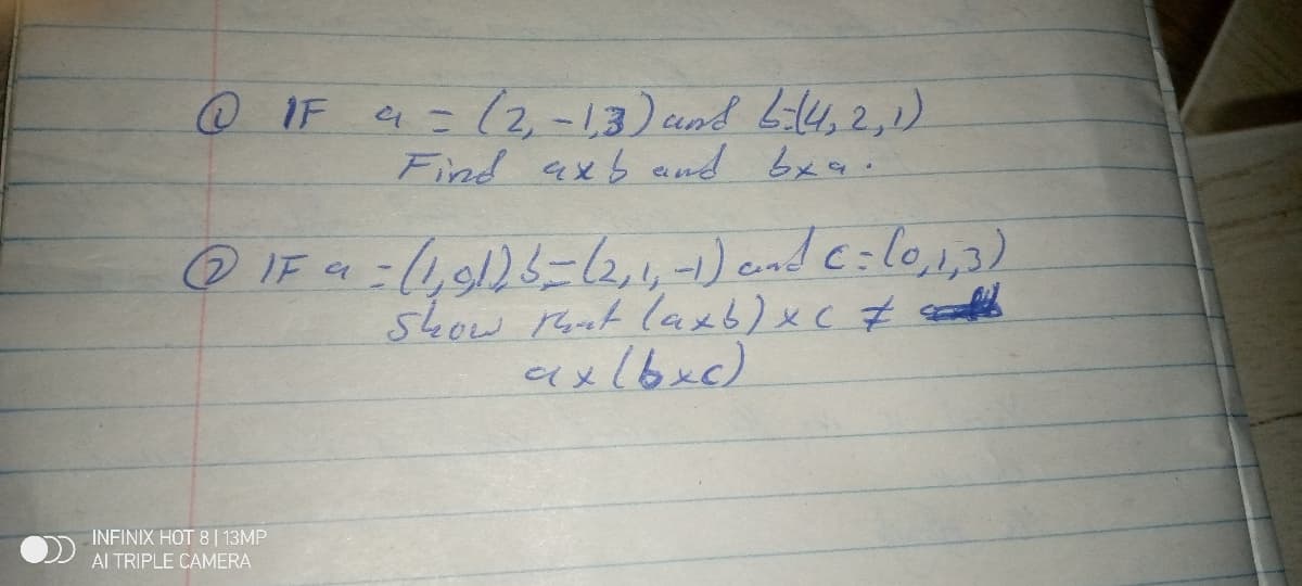 @ IF a=(2, -13) cund L:14, 2,1)
Find axband bxa.
@IFa 19)6-2,6-1)end c:lo,,3)
axlbxc)
INFINIX HOT 8| 13MP
AI TRIPLE CAMERA
