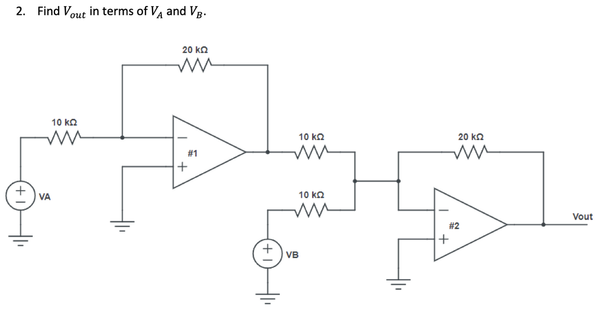 2. Find Vout in terms of V, and Vg.
10 ΚΩ
ww
VA
20 ΚΩ
m
+
# 1
10 ΚΩ
VB
10 ΚΩ
m
20 ΚΩ
#2
+
Vout
