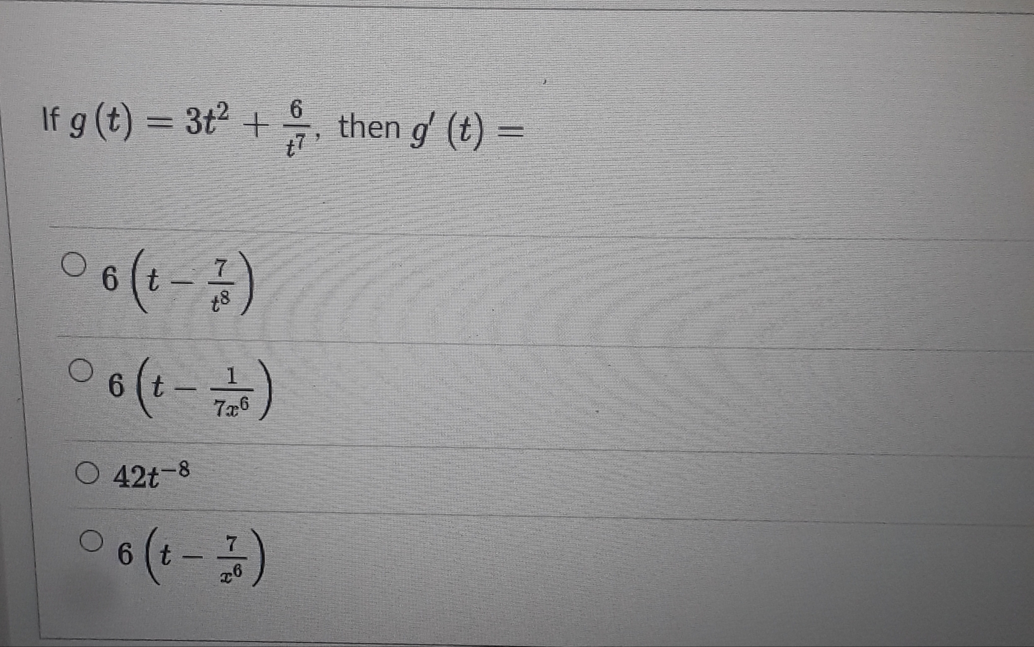 If g (t) = 3t2 + .
then g (t) =
6 t
7x6
42t-8
6.
