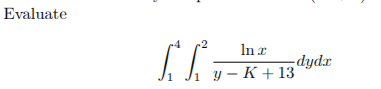 Evaluate
In r
dydx
y – K + 13
