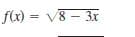 f(x) = V8 - 3r
