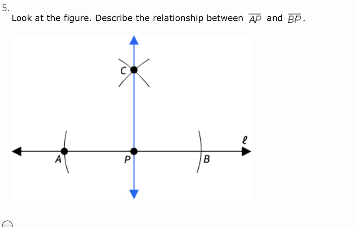 5.
Look at the figure. Describe the relationship between AP and BP.
P
