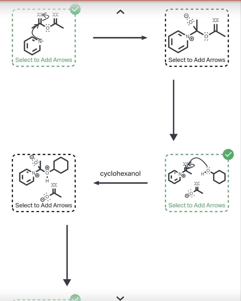 :0
N.
:0:
:0:
Select to Add Arrows i
Select to Add Arrows I
:0:
■ Select to Add Arrows i
cyclohexanol
>
:0:
■ Select to Add Arrows i