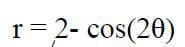 r= 2- cos(20)
