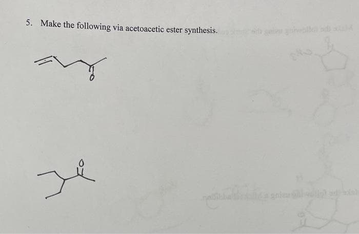 5. Make the following via acetoacetic ester synthesis.
شد
کا