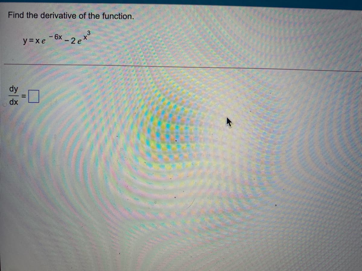 Find the derivative of the function.
y =xe
dy
