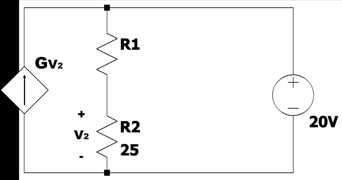 R1
Gv2
R2
20V
V2
25
+)
