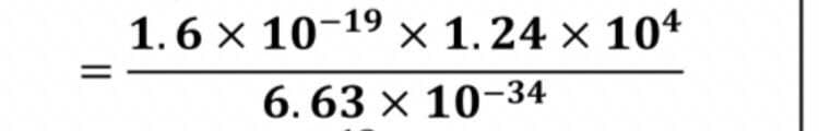 1.6 × 10-19 x 1.24 × 104
6.63 x 10-3
-34