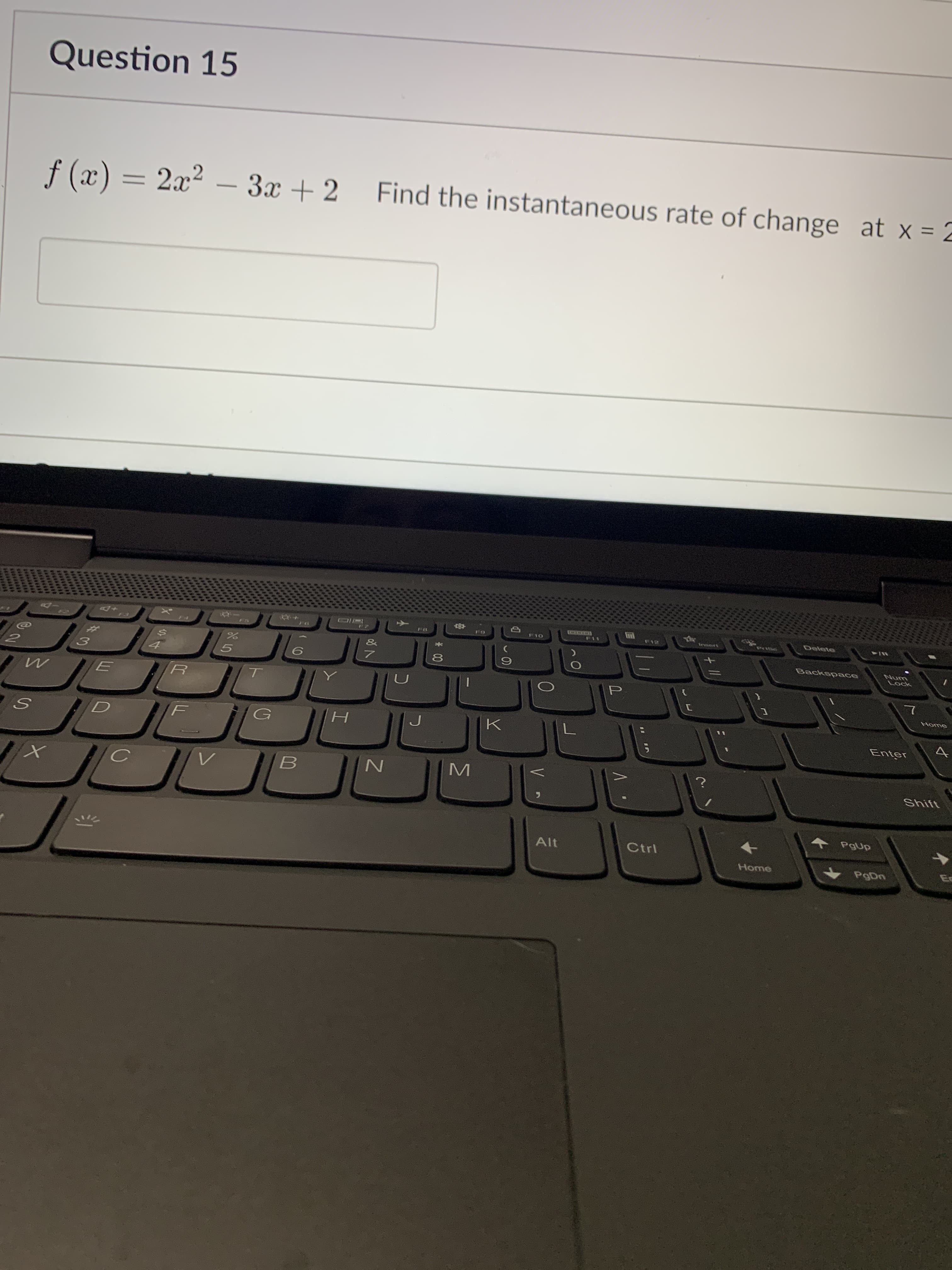 f (x) = 2x² – 3x + 2
Find the instantaneous rate of change at x = 2
