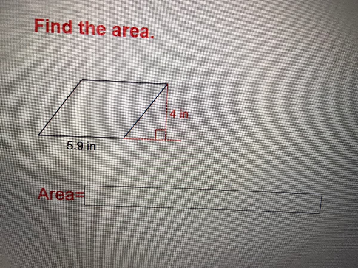 Find the area.
4 in
5.9 in
Area=
