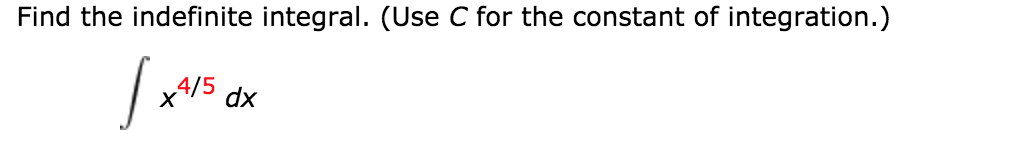 Find the indefinite integral. (Use C for the constant of integration.)
dx
