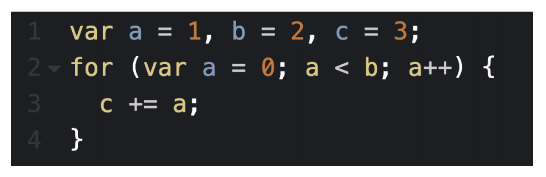 var a %3D 1, b %3D 2, с %3D 3;
2 for (varа %3D 0%; а < b; а++) {
3\
с +3 а;
4 }
