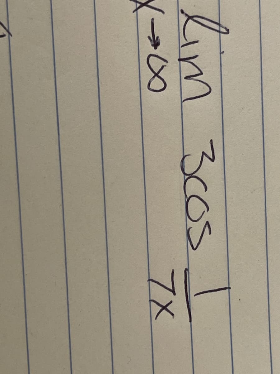 ### Calculus - Evaluating Limits

**Problem Statement:**

Evaluate the following limit:

\[ \lim_{{x \to 8}} \frac{{3 \cos x}}{{7x}} \]

**Explanation:**

To find the value of this limit, we can follow these steps:

1. Substitute \( x = 8 \) into the function:

\[ \frac{{3 \cos 8}}{{7 \cdot 8}} \]

2. Calculate the cosine of 8 (note: this step may require a calculator to get an accurate decimal value):

\[ \cos 8 \] (in radians, \(\cos 8\) generally needs a calculator for precise value)

3. Multiply the result by 3 and divide by \(7 \cdot 8\):

\[ \frac{{3 \cdot \cos 8}}{{56}} \]

By performing these operations, you'll get the evaluated limit.

**Note:** 
If any simplification or additional limit properties are required, further algebraic manipulation or L'Hopital's rule (for indeterminate forms) might be typically used. 

This approach demonstrates the direct substitution method for evaluating limits as \( x \) approaches a specific value.

---

This transcription and explanation are intended for educational purposes to assist in understanding how to evaluate such limits.