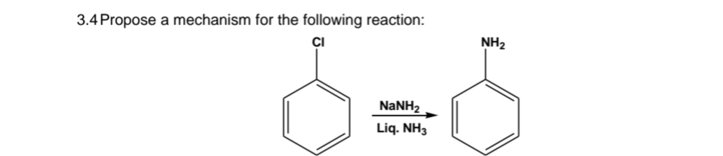 3.4 Propose a mechanism for the following reaction:
CI
NaNH,
Liq. NH3
NH₂