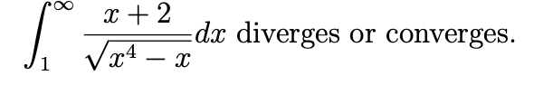 x + 2
dx diverges or converges.
1
-
