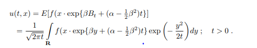 u(t, x) = E[f(x •exp{3B, + (a – B²)t}]
y?
|dy; t>0.
2t
1
Pri | f(x· exp{ßy + (a – }3²)t} exp
R
