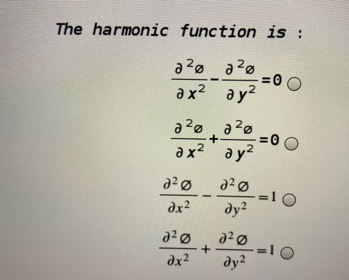 The harmonic function is :
= (
ax2
a x? ay?
=0
ax²
ay?
Øze
=10
|
dx?
ду?
-=10
ду?
dx2
