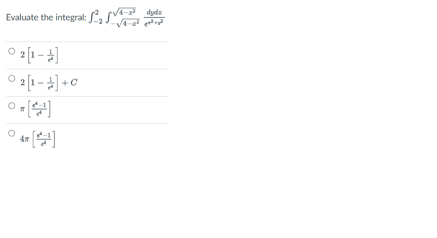 Evaluate the integral: 224-2² dyda
еx² +²
02[1-4]
021-+0
0.[4]
ㅠ
[]
4T