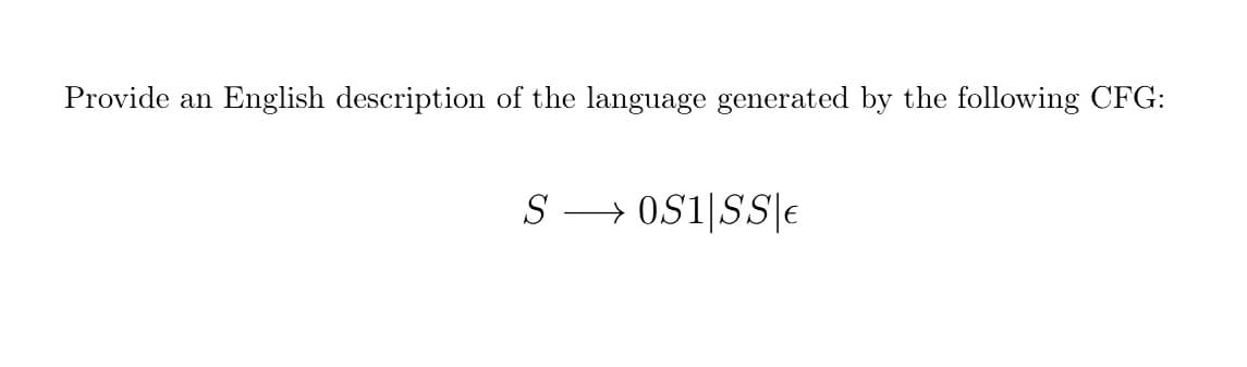 Provide an
English description of the language generated by the following CFG:
S
Plss|ISO
