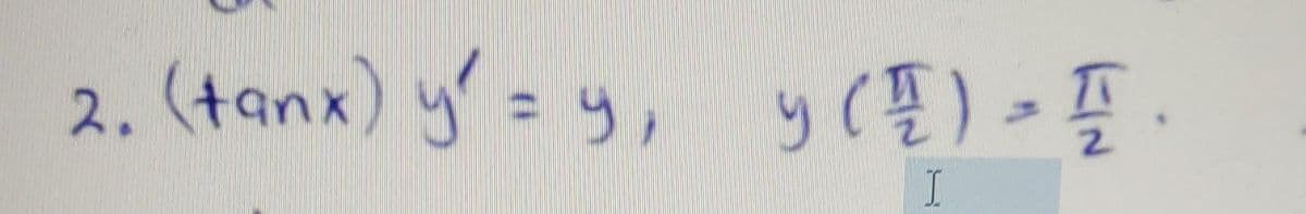 2.
(tanx) y'= y, y (1) - [.