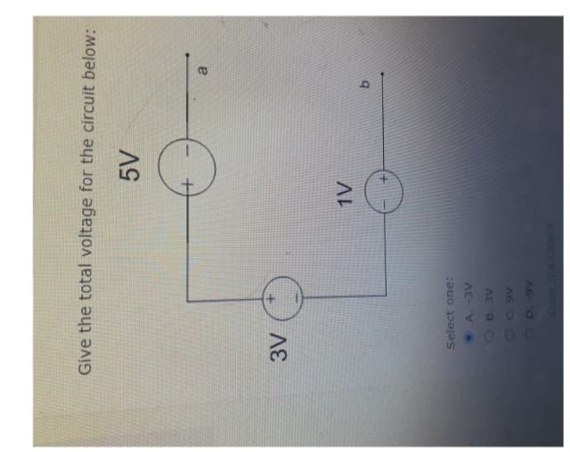 Give the total voltage for the circuit below:
5V
3V
Select one:
A. -3V
OB. 3V
C. 9V
OD. -9V
1V
B