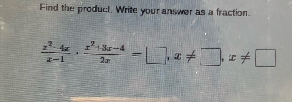 Find the product. Write your answer as a fraction.
22-4x
I+3x-4
エー1
