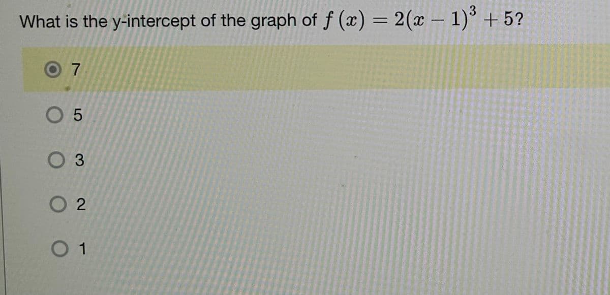 What is the y-intercept of the graph of f(x) = 2(x - 1)³ + 5?
7
05
O 3
02
0 1