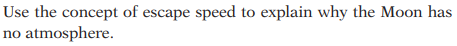 **Understanding Why the Moon Has No Atmosphere: The Concept of Escape Speed**

In this section, we will explore the concept of escape speed to understand why the Moon lacks a significant atmosphere.

**Escape Speed Explained:**
Escape speed is the minimum speed an object needs to escape from the gravitational influence of a celestial body without further propulsion. For Earth, this speed is approximately 11.2 kilometers per second (25,020 miles per hour). However, the escape speed varies depending on the mass and radius of the celestial body in question.

**Escape Speed and the Moon:**
The Moon has a significantly lower escape speed than Earth, approximately 2.38 kilometers per second (5,324 miles per hour). This lower escape speed means that gas molecules can attain the necessary velocity to escape the Moon's gravity more easily.

**Atmospheric Retention:**
For a celestial body to have a stable atmosphere, its escape speed must be high enough to retain gas molecules over geological time scales. Due to the Moon's lower escape speed and weaker gravitational field, most gas molecules in the Moon's exosphere eventually reach or exceed escape velocity, drifting away into space.

**Lack of Atmosphere:**
As a result of the lower escape speed and inability to retain gas molecules, the Moon does not have a substantial atmosphere like Earth. Instead, it has a very tenuous exosphere, composed of atoms and molecules that are so sparse they rarely collide with each other.

In summary, the Moon's lack of a significant atmosphere can be attributed to its low escape speed, which allows gas molecules to escape into space more readily than on Earth.