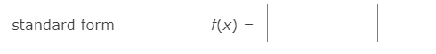 standard form
f(x) =
