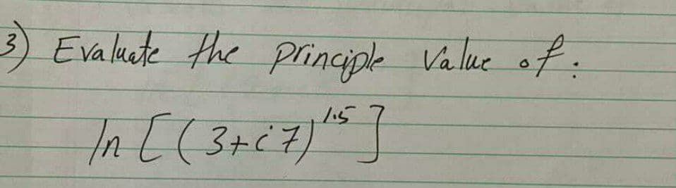 3) Evalute the pinciple Value of:
li5
