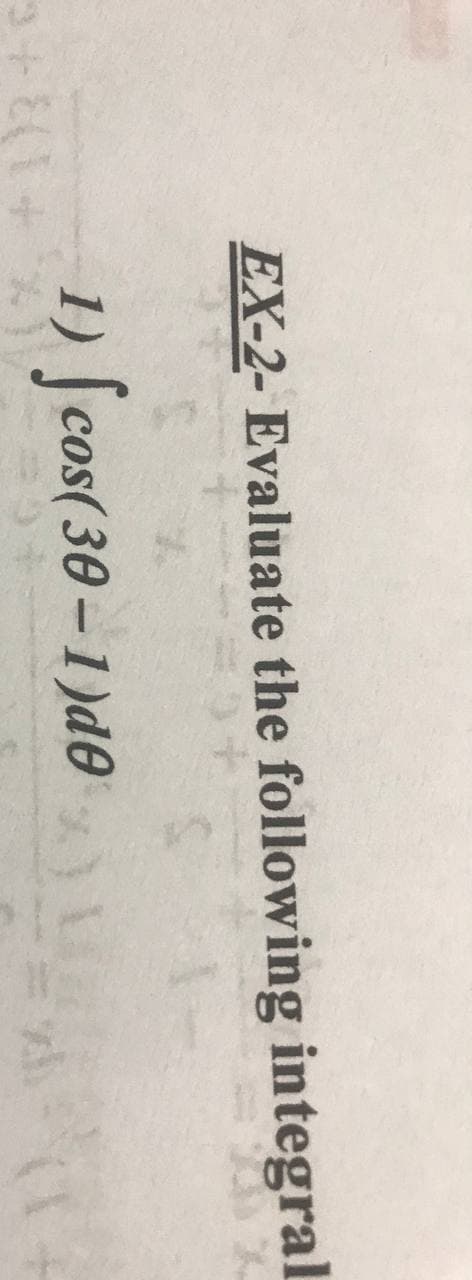 EX-2- Evaluate the following integral
1) [ cos( 30 – 1 )d0
