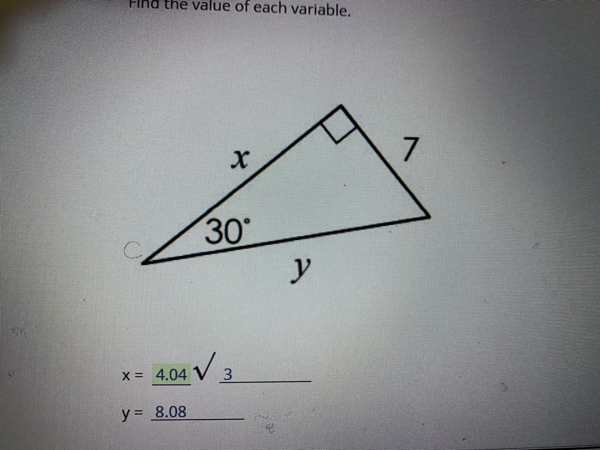 Find the value of each variable.
7
30
V3
x 4.04
y = 8.08
