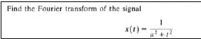 Find the Fourier transform of the signal
*(1) -
