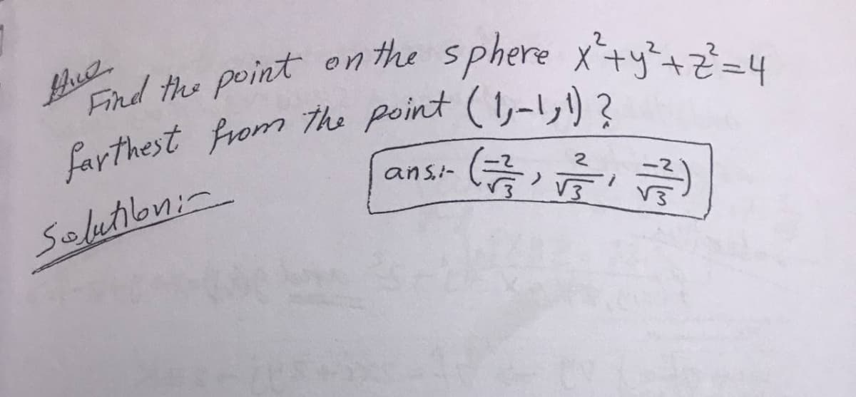 and the point on he sphere x+y+
ans-
2
Seluton:-
