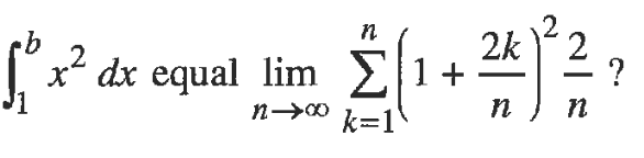 n
.2
x dx equal lim E1+
2k 2
?
n
k=1
