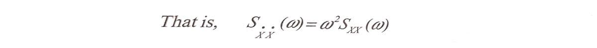 That is,
S..(a)=a²Sxx (@)
XX
XX