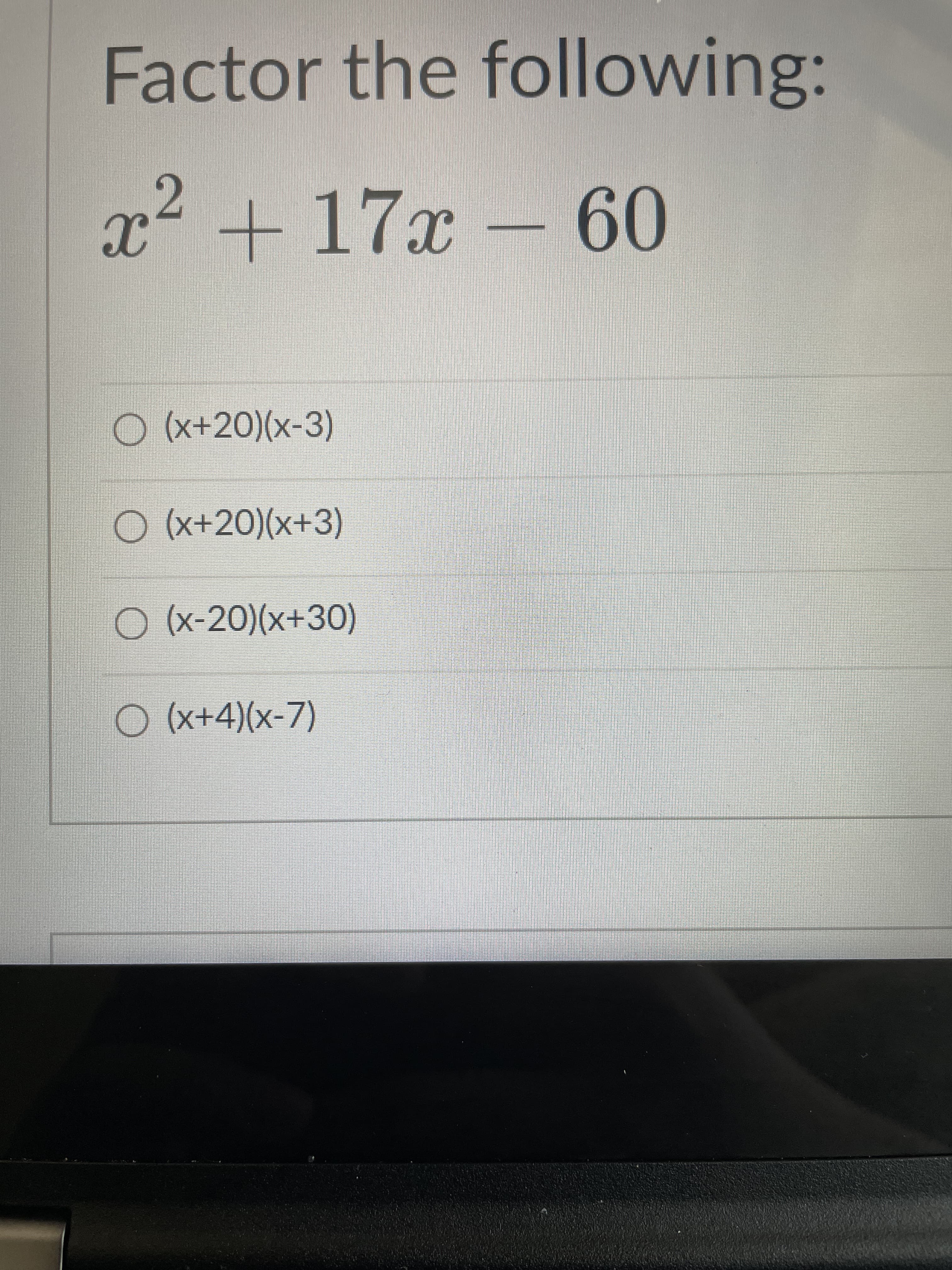 Factor the following:
x² + 17x – 60
