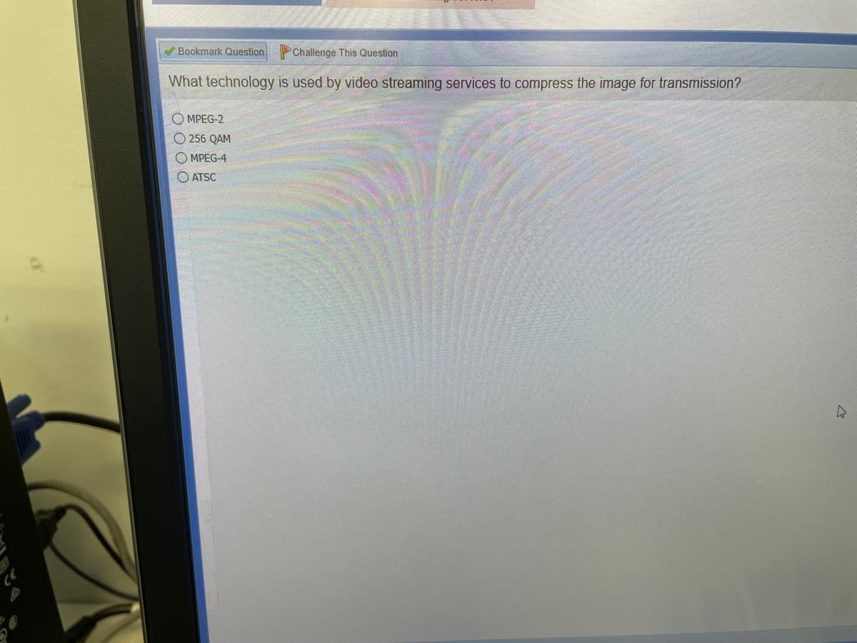 ✔Bookmark Question
Challenge This Question
What technology is used by video streaming services to compress the image for transmission?
MPEG-2
256 QAM
MPEG-4
ATSC
27