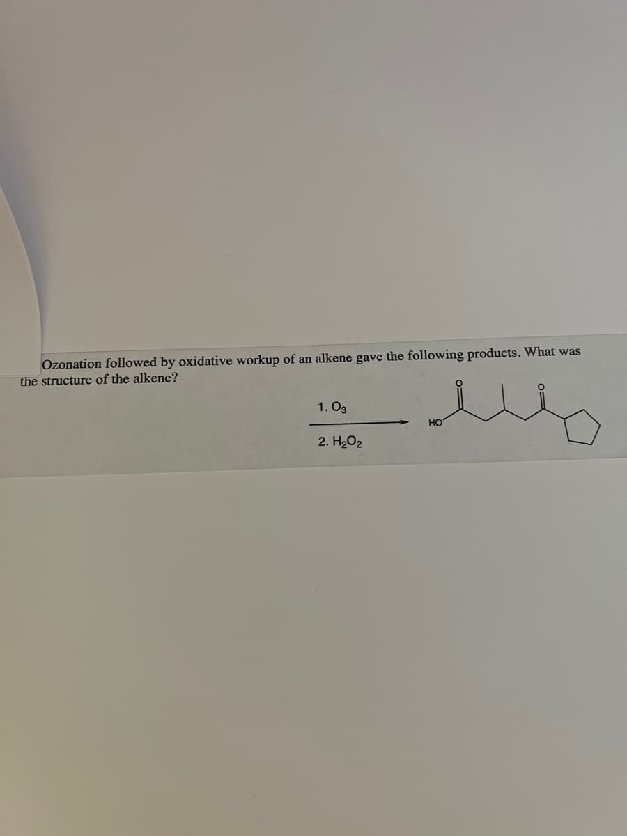 Ozonation followed by oxidative workup of an alkene gave the following products. What was
the structure of the alkene?
1.03
2. H₂O2
HO