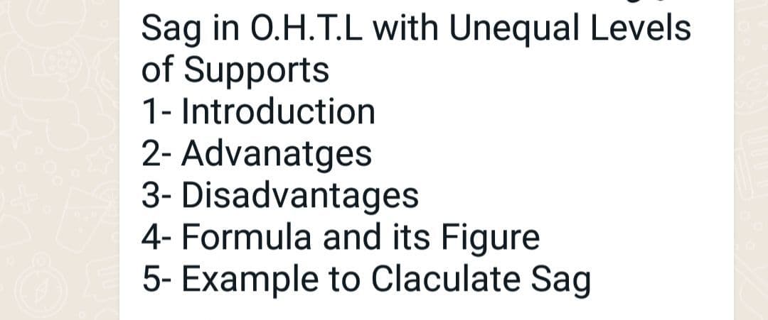 Sag in 0.H.T.L with Unequal Levels
of Supports
1- Introduction
2- Advanatges
3- Disadvantages
4- Formula and its Figure
5- Example to Claculate Sag
