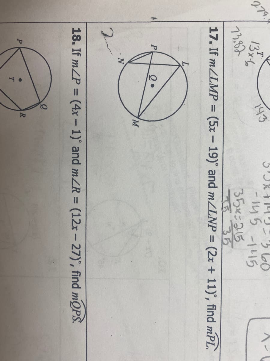 5JX4 ンう60
-145-115
35x:215
17. If mZLMP = (5x – 19)° and mZLNP =
13x6
73.62
279.
143
%3D
|
(2x + 11), find mPL.
P
N.
18. If mZP = (4x- 1)° and mZR = (12x - 27)°, find mQPS.
%3D
R
T.
