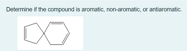 Determine if the compound is aromatic, non-aromatic, or antiaromatic.

