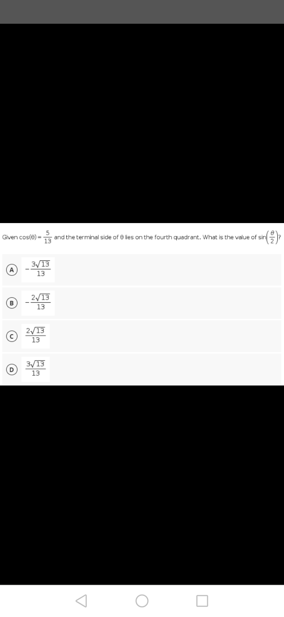 5
= and the terminal side of 0 lies on the fourth quadrant. What is the value of sin
13
* sin(+)?
3√13
13
2√13
13
Given cos(0)=
B
©
D
2√13
13
3√13
13