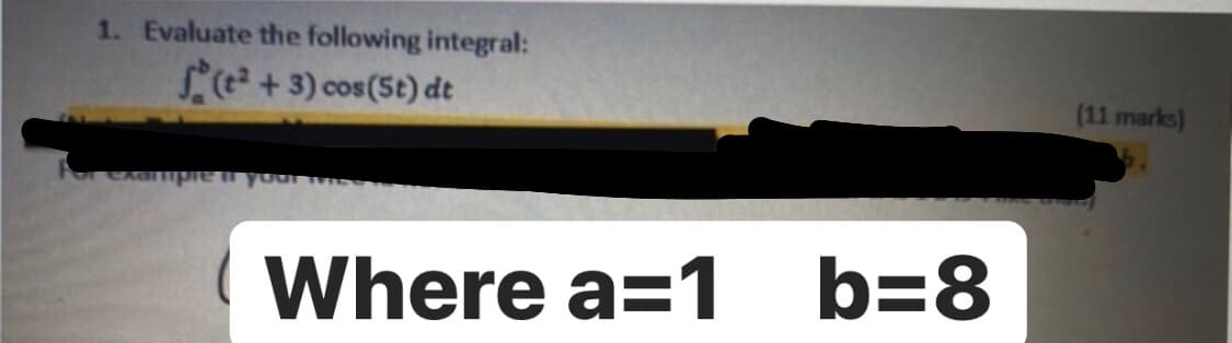 1. Evaluate the following integral:
+3) cos(5t) dt
CAGIPIE your
Where a=1
b=8
