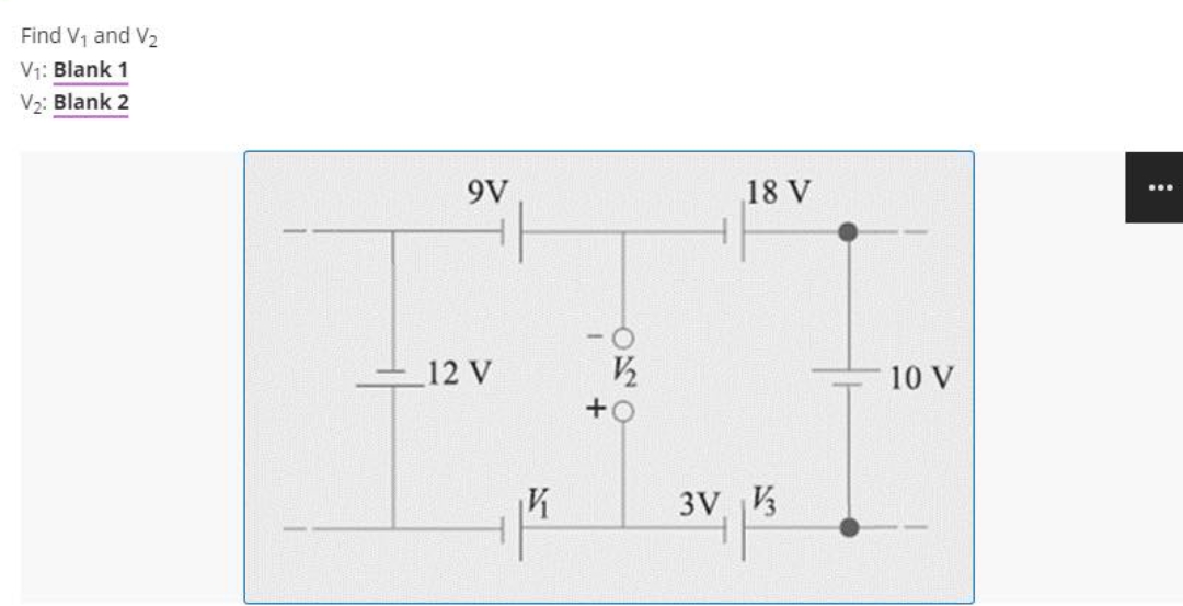 Find V, and V2
V1: Blank 1
V2: Blank 2
9V
18 V
_12 V
10 V
3V V3
41
