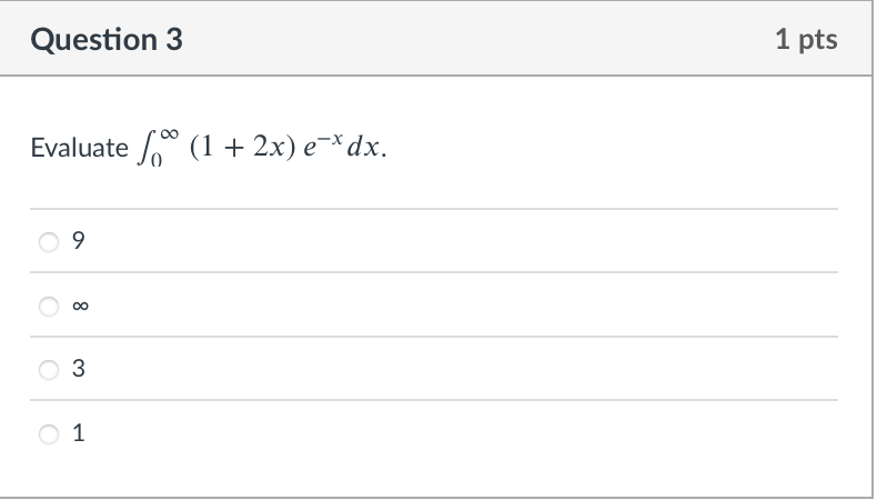 Question 3
1 pts
Evaluate (1 + 2x) e¬*dx.
9.
00
1
