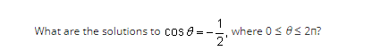 What are the solutions to Cos =
1
NI
where 0 ≤ 0≤ 2n?