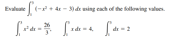 Evaluate
(-x + 4x – 3) dx using each of the following values.
26
x² dx
x dx = 4,
dx
= 2
3'
