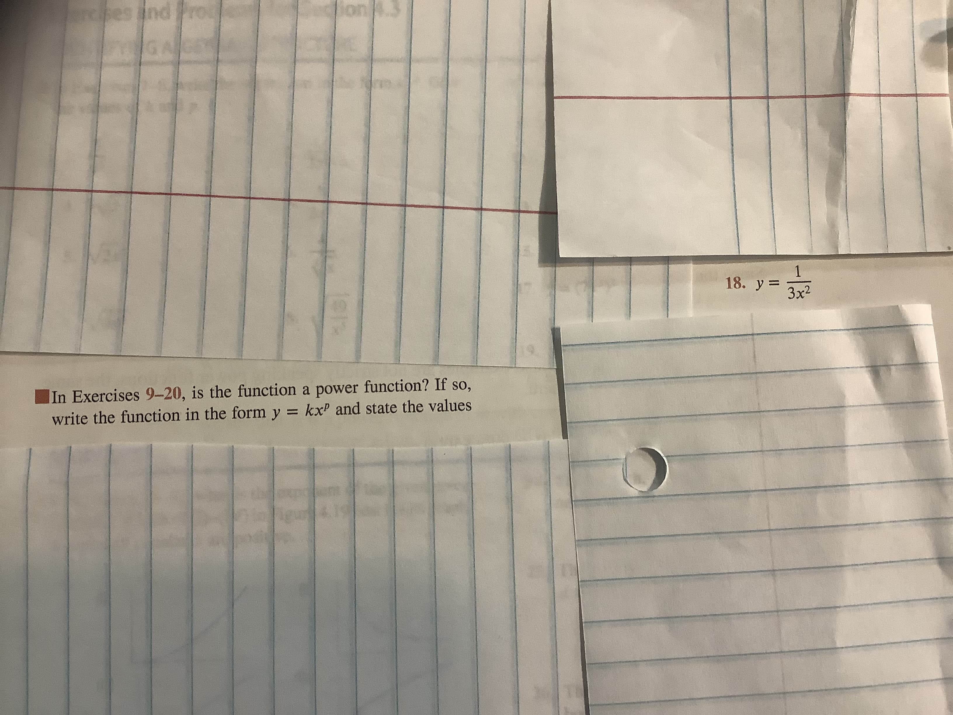 pu sag
GA
ind Frou
on
1
18. y=
3x2
In Exercises 9-20, is the function a power function? If so,
write the function in the form y = kxP and state the values
